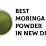 Best Moringa Powder in New Delhi